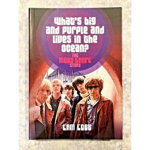 What's Big and Purple and Lives in the Ocean?: The Moby Grape Story - NEW BOOK